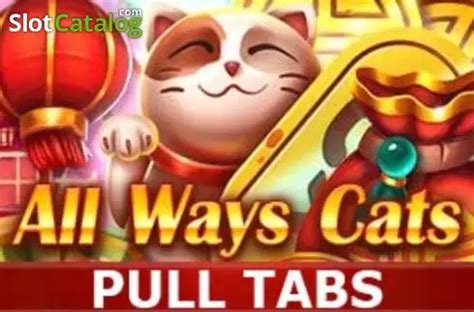 Slot All Ways Cats Pull Tabs